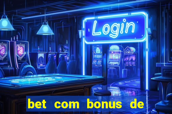 bet com bonus de cadastro sem deposito